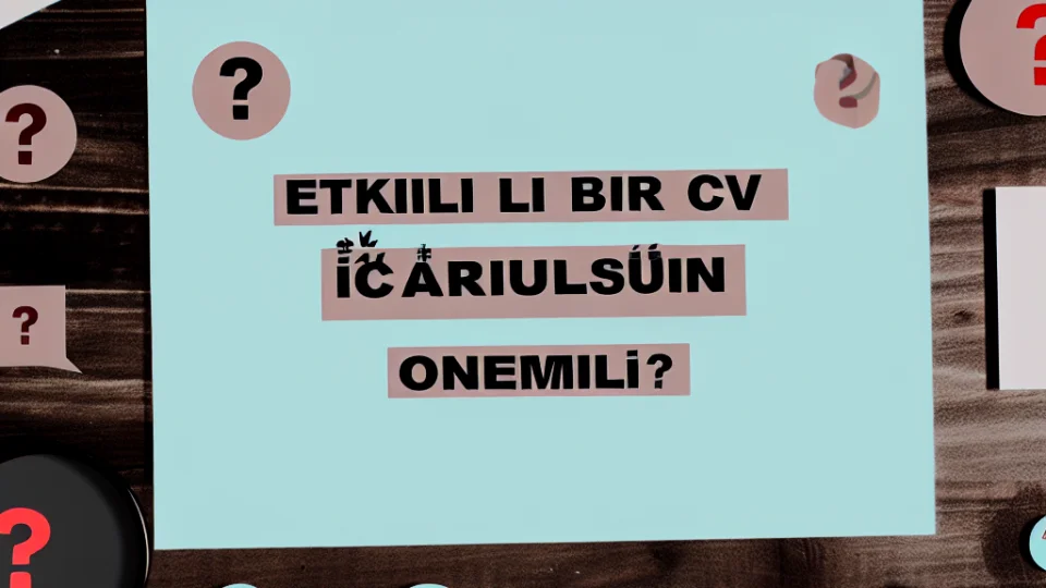 Etkili Bir CV İçin Hangi Tasarım Unsurları Önemli?